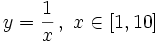 y=\frac{1}{x}\, , \ x \in [1,10]
