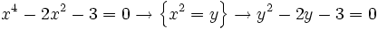 x^4 - 2x^2 - 3 = 0 \rightarrow \left \{ x^2=y \right \}\rightarrow y^2-2y-3=0