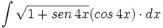 \int \sqrt{1+sen \, 4x}(cos \, 4x) \cdot dx