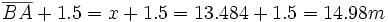 \overline{BA}+1.5=x+1.5=13.484+1.5=14.98 m