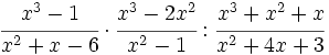 \cfrac{x^3-1}{x^2+x-6} \cdot \cfrac{x^3-2x^2}{x^2-1}:\cfrac{x^3+x^2+x}{x^2+4x+3}