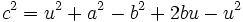 c^2 = u^2 + a^2 - b^2 + 2bu - u^2\,