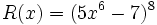 R(x)=(5x^6-7)^8\;