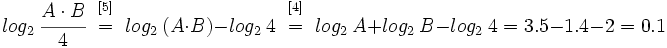 log_2 \ \cfrac{A \cdot B}{4} \begin{matrix}~_{[5]}~ \\ ~=~ \\ ~ \end{matrix} log_2 \ (A \cdot B) - log_2 \ 4 \begin{matrix}~_{[4]}~ \\ ~=~ \\ ~ \end{matrix} log_2 \ A + log_2 \ B - log_2 \ 4=3.5-1.4-2=0.1
