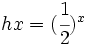 h{x} = (\cfrac{1}{2})^x