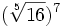 (\sqrt[5]{16})^7\;
