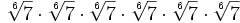 \sqrt[6]{7} \cdot \sqrt[6]{7} \cdot \sqrt[6]{7} \cdot \sqrt[6]{7} \cdot \sqrt[6]{7} \cdot \sqrt[6]{7} \;