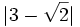 |3-\sqrt{2}| \;