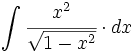 \int  \cfrac{x^2}{\sqrt{1-x^2}} \cdot dx