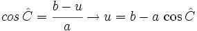 cos \, \hat C = \cfrac{b-u}{a} \rightarrow u = b-a \,\cos \hat C\,