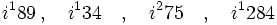 i^189 \, , \quad i^134 \quad ,  \quad i^275 \quad ,  \quad i^1284