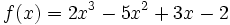 f(x)=2x^3-5x^2+3x-2\;