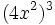 (4x^2)^3\;
