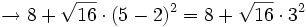 \rightarrow 8+\sqrt{16} \cdot (5-2)^2= 8 + \sqrt{16} \cdot 3^2