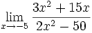 \lim_{x \to -5} \frac{3x^2+15x}{2x^2-50}