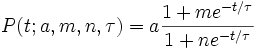 P(t ; a,m,n,\tau) = a\frac{1 + m e^{-t/\tau}}{1 + n e^{-t/\tau}} \!