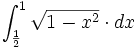 \int_{\frac{1}{2}}^{1} \sqrt{1-x^2} \cdot dx