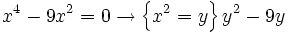 x^4 - 9x^2 = 0 \rightarrow \left \{ x^2=y \right \} y^2-9y