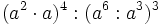 (a^2 \cdot a)^4 :(a^6:a^3)^3\;
