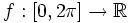 f:[0,2\pi] \rightarrow \mathbb{R}