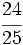 \cfrac {24}{25}