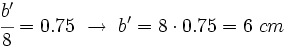 \cfrac{b'}{8}=0.75 \ \rightarrow \ b'=8 \cdot 0.75=6~ cm