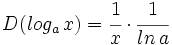 D(log_a\,x)=\cfrac{1}{x} \cdot \cfrac{1}{ln\,a}