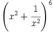 \left( x^2+\cfrac{1}{x^2}\right)^6\;