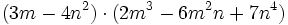 (3m-4n^2) \cdot (2m^3-6m^2n+7n^4)\;