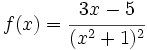f(x)=\cfrac{3x-5}{(x^2+1)^2}\;