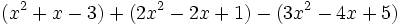 (x^2+x-3)+(2x^2-2x+1)-(3x^2-4x+5)\,
