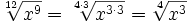 \sqrt[12]{x^9}=\sqrt[4 \cdot 3]{x^{3 \cdot 3}}=\sqrt[4]{x^{3}}