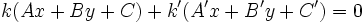 k(Ax+By+C)+k'(A'x+B'y+C')=0\,