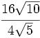 \cfrac{16\sqrt{10}}{4\sqrt{5}}