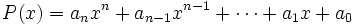 P(x)=a_nx^n+a_{n-1}x^{n-1}+ \cdots + a_1 x + a_0\;