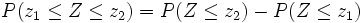 P(z_1 \le Z \le z_2)=P(Z \le z_2) - P(Z \le z_1)