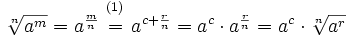 \sqrt[n]{a^m}= a^{\frac{m}{n}} \begin{matrix} ~_{(1)}~ \\ = \\ \, \end{matrix} a^{c+\frac{r}{n}}= a^c \cdot a^{\frac{r}{n}}= a^c \cdot \sqrt[n]{a^r}