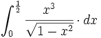 \int_{0}^{\frac{1}{2}} \cfrac{x^3}{\sqrt{1-x^2}} \cdot dx
