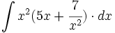 \int x^2(5x+\cfrac{7}{x^2}) \cdot dx