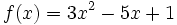f(x)=3x^2-5x+1\;