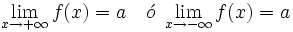 \lim_{x \to +\infty} f(x)= a \ \ \ \acute{o} \ \lim_{x \to -\infty} f(x)= a