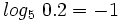 log_5 \ 0.2=-1