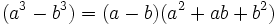 (a^3-b^3)=(a-b)(a^2+ab+b^2)\;