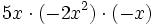 5x \cdot (-2x^2) \cdot (-x)\;