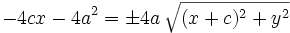 -4cx-4a^2=\pm 4a \, \sqrt{(x+c)^2+y^2}