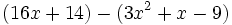 (16x+14)-(3x^2+x-9)\;