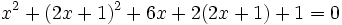 x^2+(2x+1)^2+6x+2(2x+1)+1=0\;