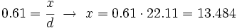 0.61 = \cfrac{x}{d} \ \rightarrow \ x= 0.61 \cdot 22.11 = 13.484