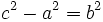 c^2-a^2=b^2\,