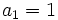 a_1=1\;